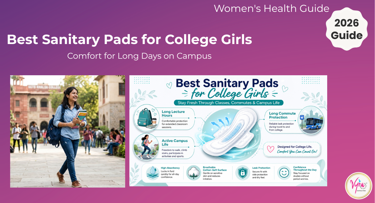 Best sanitary pads for college girls offering comfort during long lectures, commutes and campus activities